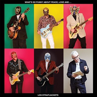 LOS STRAITJACKETS : What's So Funny About Love, Peace and Los Straightjackets